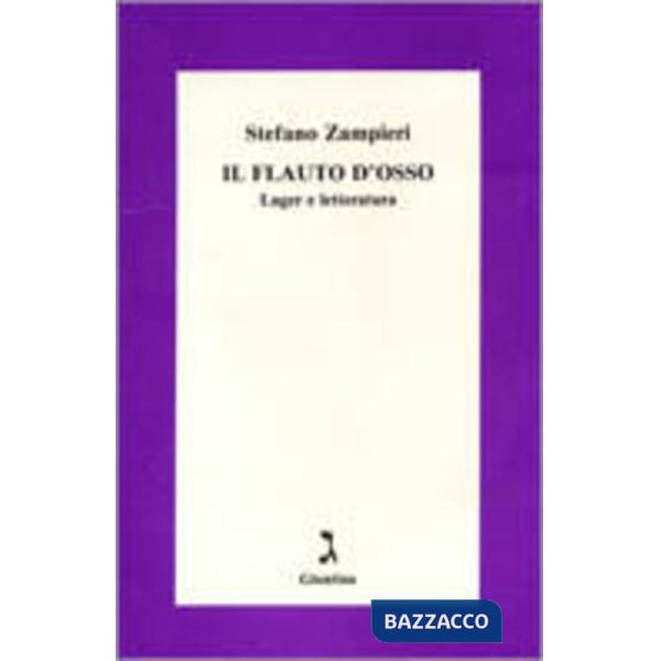 Flauto d'osso. Lager e letteratura (Il)