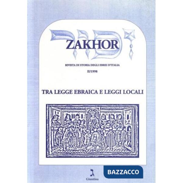 Zakhor. Rivista di storia degli ebrei d'Italia. Vol. 2: Tra legge ebraica e leggi locali