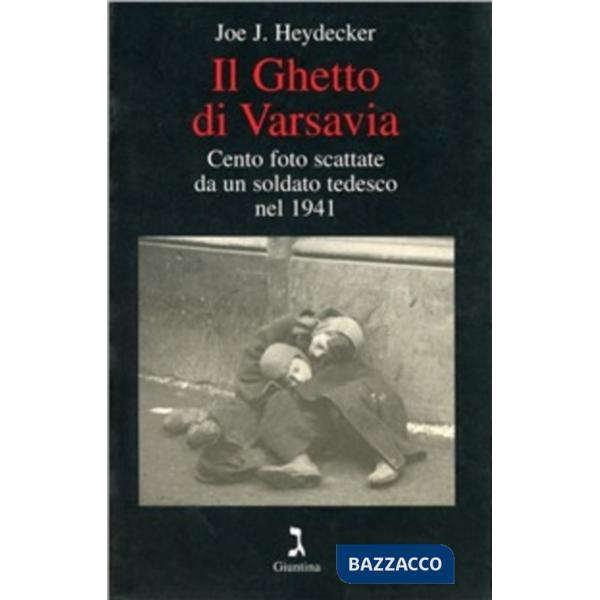Ghetto di Varsavia. Cento foto scattate da un soldato tedesco nel 1941. Ediz. illustrata (Il)