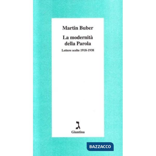 Modernità della parola. Lettere scelte (1918-1938) (La)