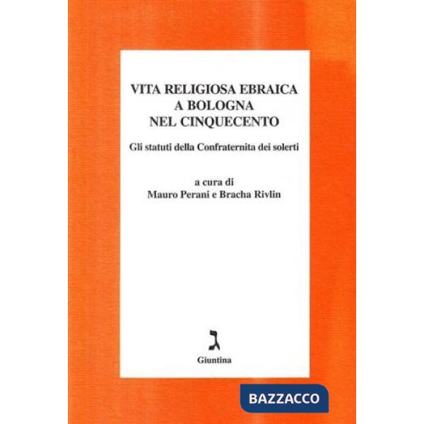 Vita religiosa ebraica a Bologna nel Cinquecento. Gli statuti della Confraternita dei Solerti