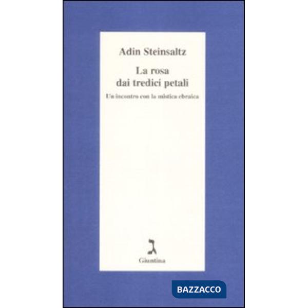 Rosa dai tredici petali. Un incontro con la mistica ebraica (La)