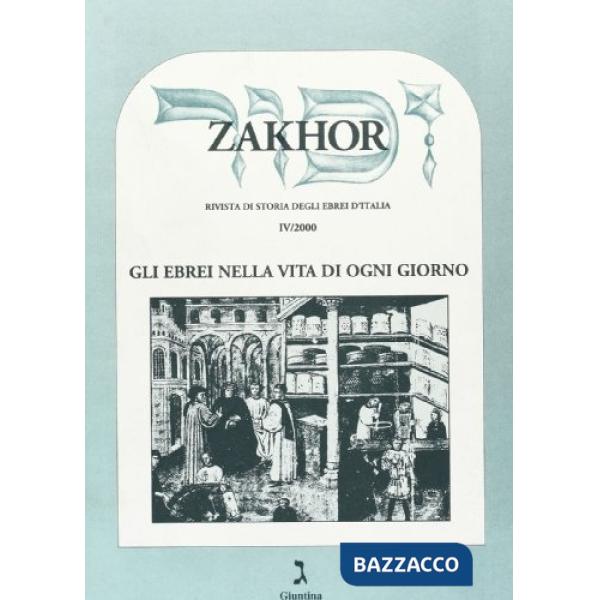 Zakhor. Rivista di storia degli ebrei d'Italia. Vol. 4: Gli ebrei nella vita di ogni giorno