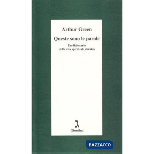 Queste sono le parole. Un dizionario della vita spirituale ebraica