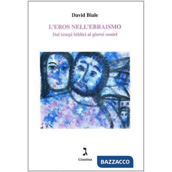 Eros nell'ebraismo. Dai tempi biblici ai giorni nostri (L')