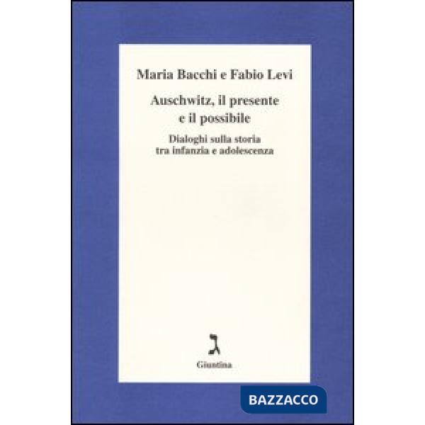 Auschwitz, il presente e il possibile. Dialoghi sulla storia tra infanzia e adolescenza
