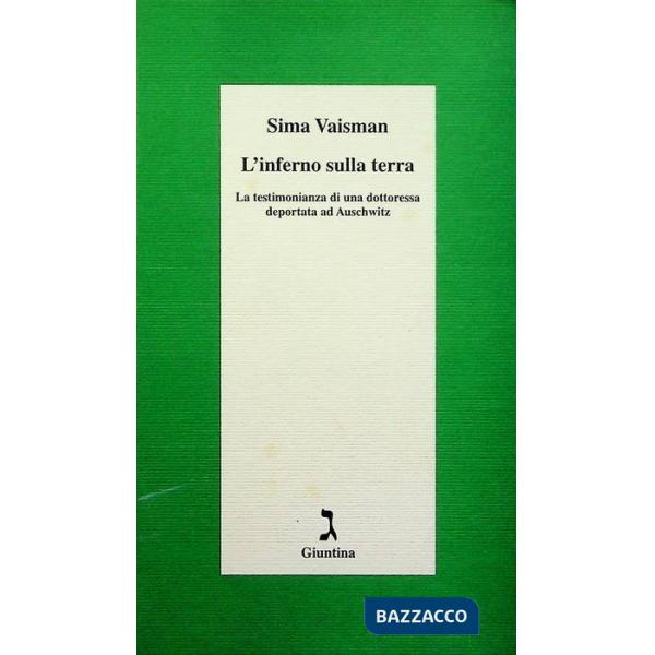 Inferno sulla terra. La testimonianza di una dottoressa deportata ad Auschwitz (