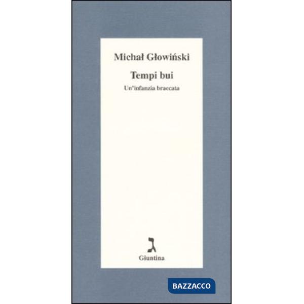 Tempi bui. Un'infanzia braccata