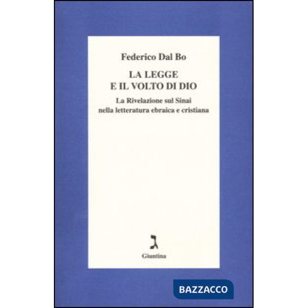 Legge e il volto di Dio. La rivelazione sul Sinai nella letteratura ebraica e cristiana (La)