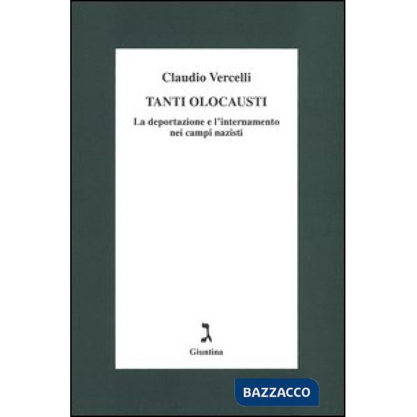 Tanti olocausti. La deportazione e l'internamento nei campi nazisti