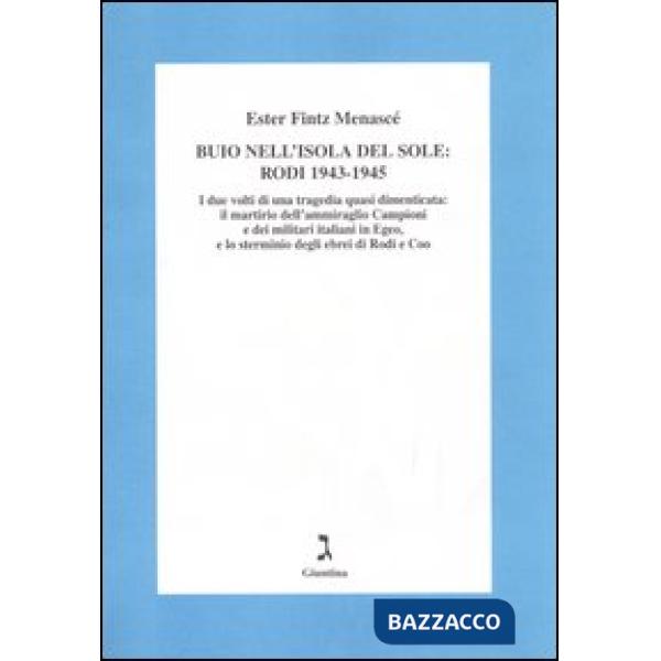 Buio nell'isola del sole: Rodi 1943-1945. I due volti di una tragedia dimenticat