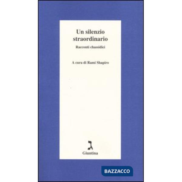 Silenzio straordinario. Racconti chassidici (Un)