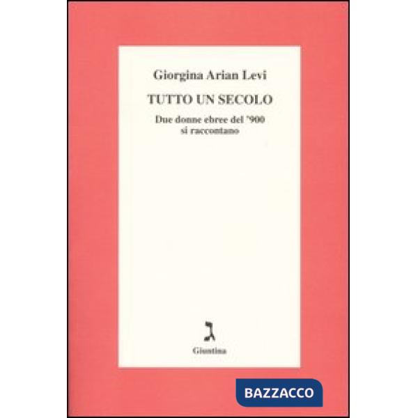 Tutto un secolo. Due donne ebree del '900 si raccontano