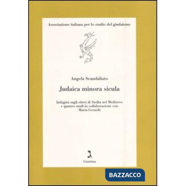Judaica minor sicula. Indagini sugli ebrei di Sicilia nel Medioevo e quattro studi in collaborazione con Maria Gerardi