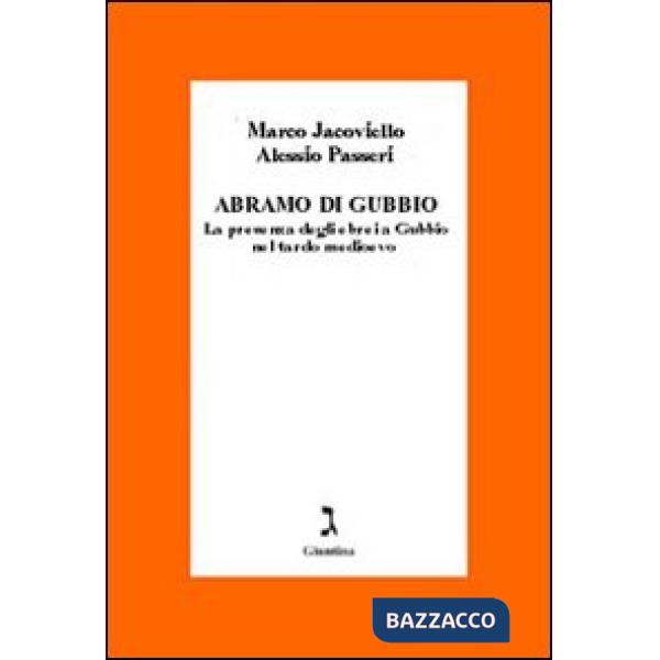 Abramo di Gubbio. La presenza degli ebrei a Gubbio nel tardo Medioevo