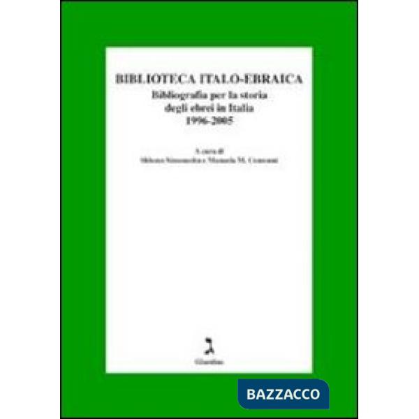 Biblioteca italo-ebraica. Bibliografia per la storia degli ebrei in Italia. 1996-2005