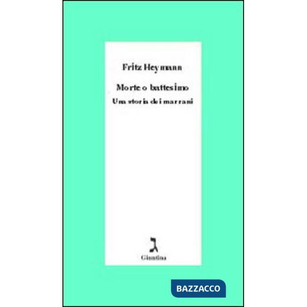 Morte o battesimo. Una storia dei marrani