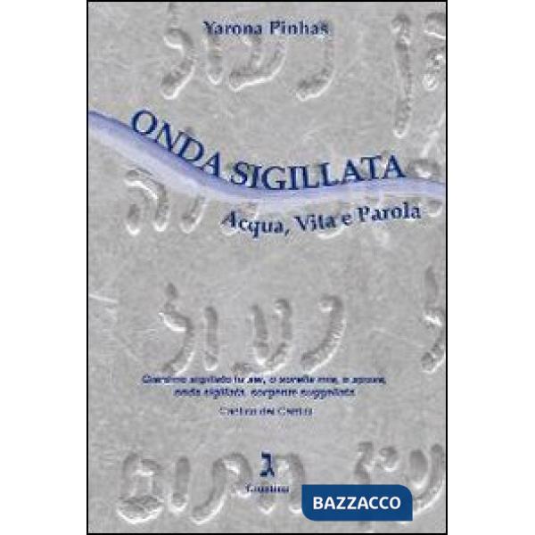 Onda sigillata. Acqua, vita e parola