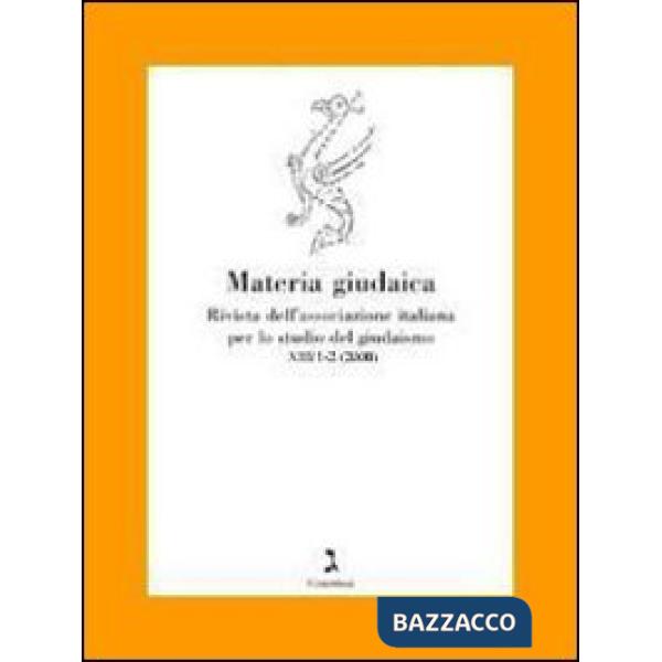 Materia giudaica. Rivista dell'Associazione italiana per lo studio delgiudaismo (2008) vol. 1-2