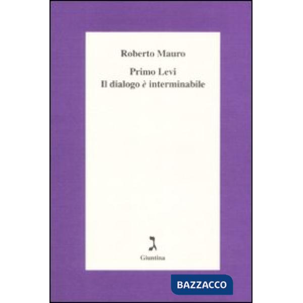 Primo Levi. Il dialogo è interminabile