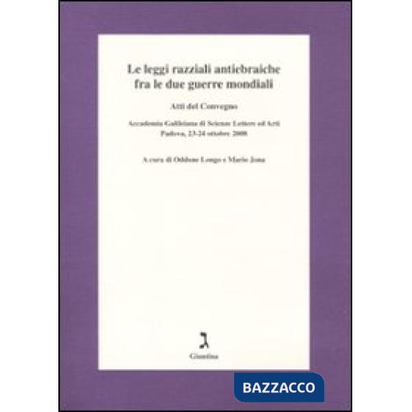 Leggi razziali antiebraiche fra le due guerre mondiali. Atti del Convegno (Padova, 23-24 ottobre 2008) (Le)