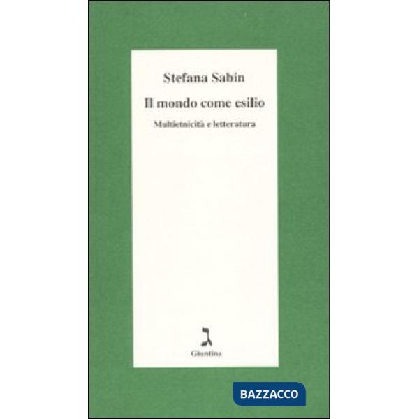 Mondo come esilio. Multietnicità e letteratura (Il)