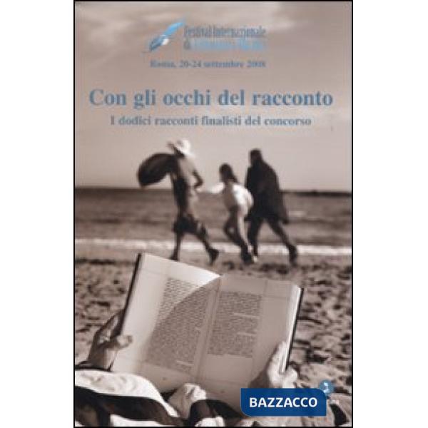 Con gli occhi del racconto. I dodici racconti finalisti del concorso