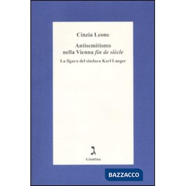 Antisemitismo nella Vienna «fin de siècle». La figura del sindaco Karl Lueger