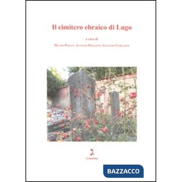 Cimitero ebraico di Lugo. Ediz. illustrata (Il)