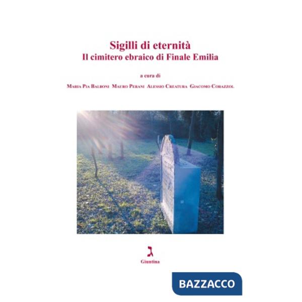 Sigilli di eternità. Il cimitero ebraico di Finale Emilia
