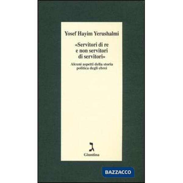 «Servitori di re e non servitori di servitori». Alcuni aspetti della storia politica degli ebrei