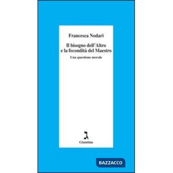 Bisogno dell'altro e la fecondità del maestro (Il)