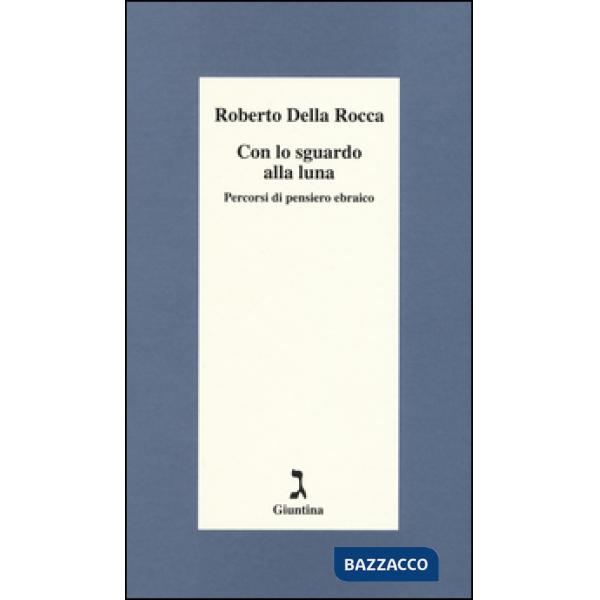 Con lo sguardo alla luna. Percorsi di pensiero ebraico