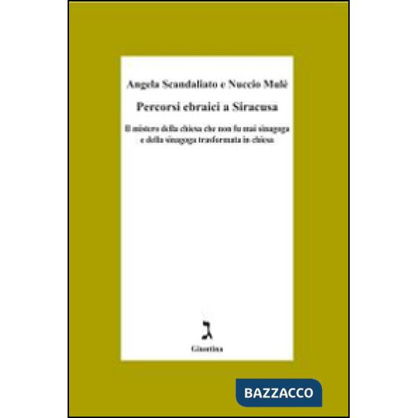 Percorsi ebraici a Siracusa. Il mistero della chiesa che non fu mai sinagoga e della sinagoga trasformata in chiesa