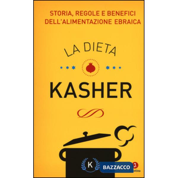 Dieta kasher. Storia, regole e benefici dell'alimentazione ebraica (La)