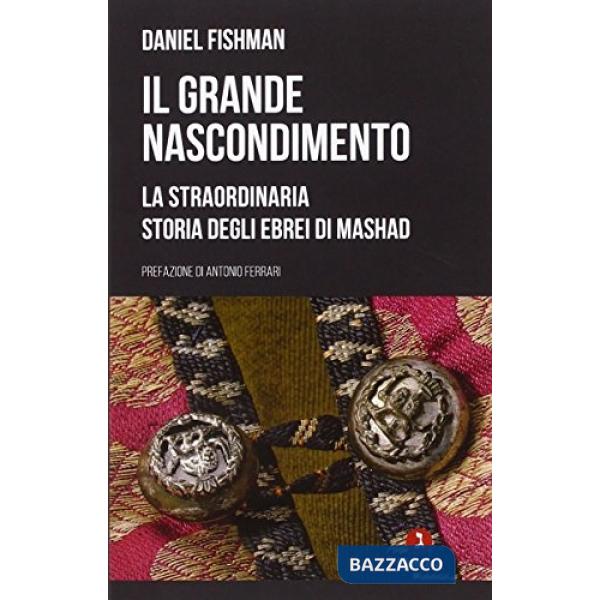 Grande nascondimento. La staordinaria storia degli ebrei di Mashad (Il)