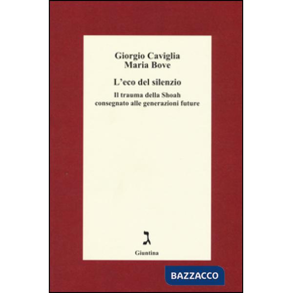 Eco del silenzio. Il trauma della Shoah consegnato alle generazioni future (L')