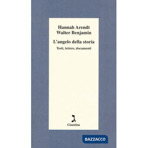 Angelo della storia. Testi, lettere, documenti (L')