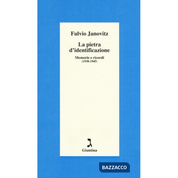 Pietra d'identificazione. Memorie e ricordi (1938-1945) (La)