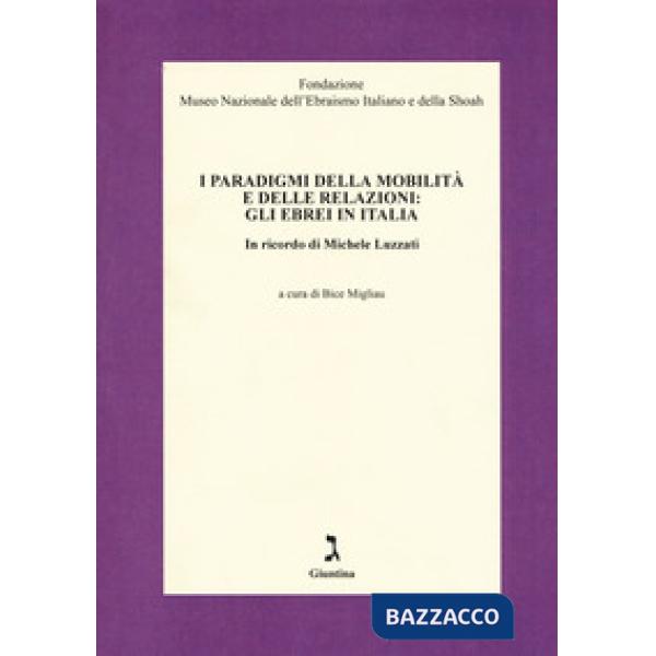 Paradigmi della mobilità e delle relazioni: gli ebrei in Italia. In ricordo di Michele Luzzati (I)