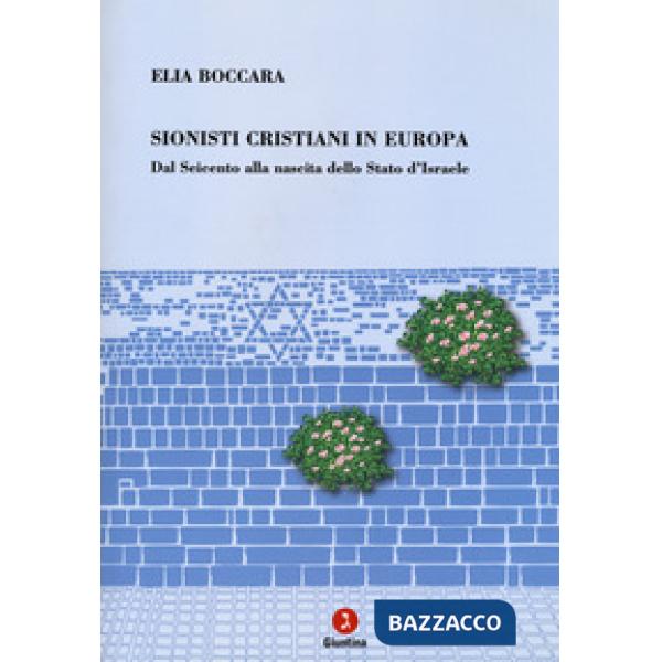 Sionisti cristiani in Europa. Dal Seicento alla nascita dello Stato d'Israele