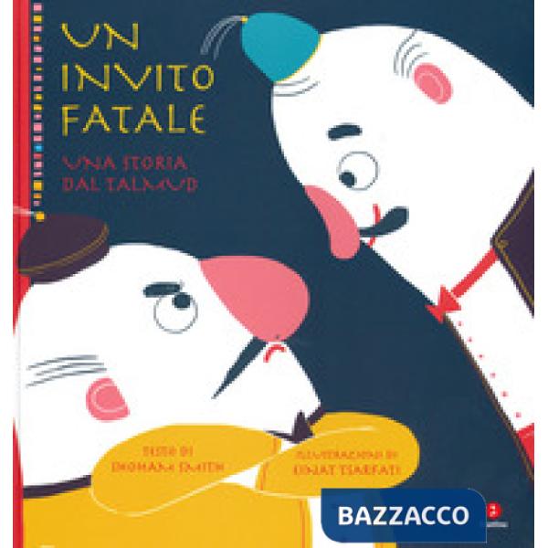 Invito fatale. Una storia dal Talmud. Ediz. a colori (Un)