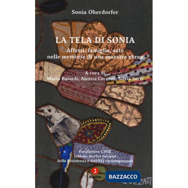 Tela di Sonia. Affetti, famiglia, arte nelle memorie di una maestra ebrea (La)