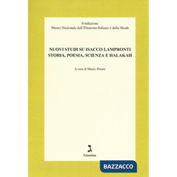 Nuovi studi su Isacco Lampronti. Storia, poesia, scienza e halakah