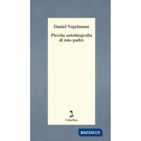 Piccola autobiografia di mio padre