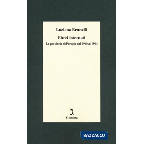Ebrei internati. La provincia di Perugia dal 1940 al 1944