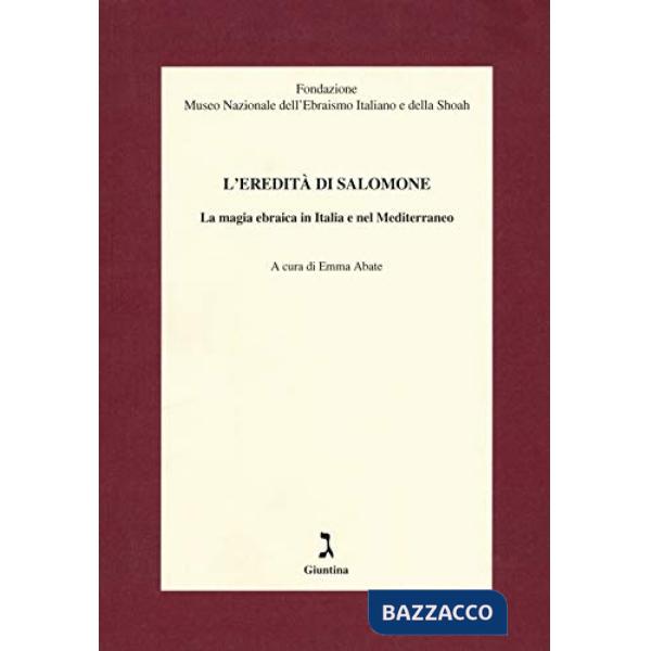 Eredità di Salomone. La magia ebraica in Italia e nel Mediterraneo (L')
