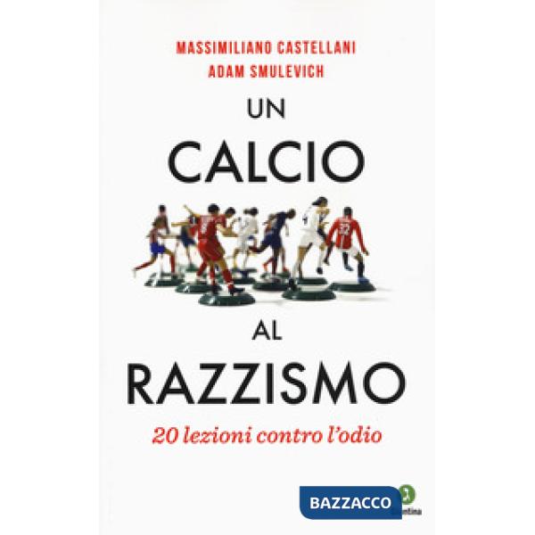Calcio al razzismo. 20 lezioni contro l'odio (Un)