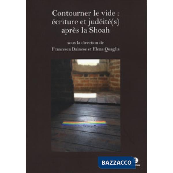 Contourner le vide : écriture et judéité(s) après la Shoah