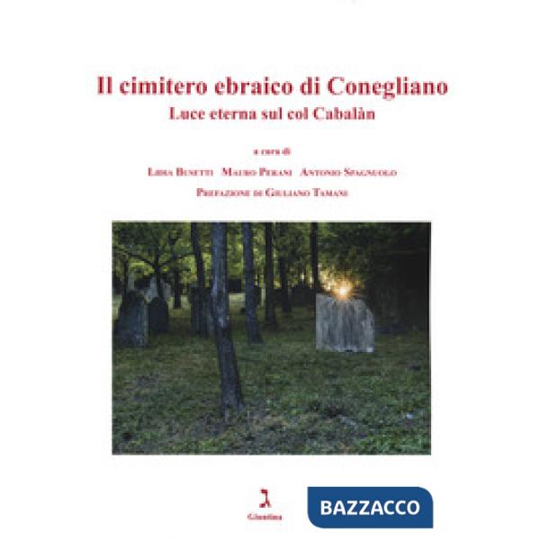 Cimitero ebraico di Conegliano. Luce eterna sul Col Cabalàn (Il)